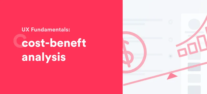 Cost-benefit Analysis in Design Process: Prioritization  and Implementation