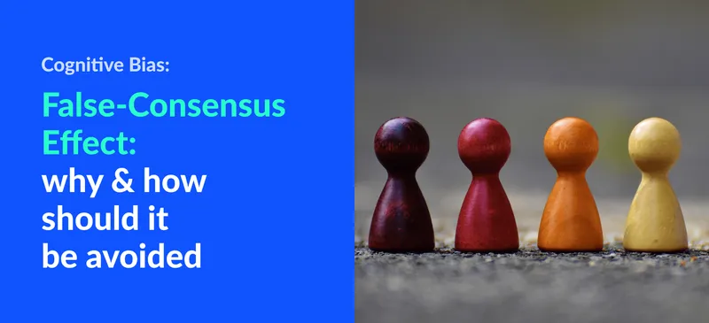 False-Consensus Effect: Why & How should it be Avoided?