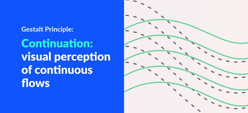 Gestalt Principle: Continuation (Visual Perception of Continuous Flows & Paths)
