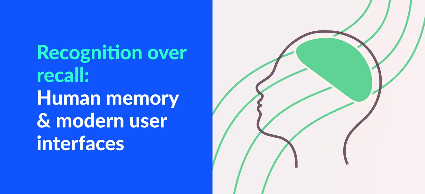 Recognition Over Recall: Examples on how we can leverage memory in interface design